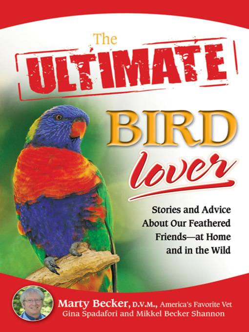 Title details for The Ultimate Bird Lover by Marty Becker  D.V.M. - Available